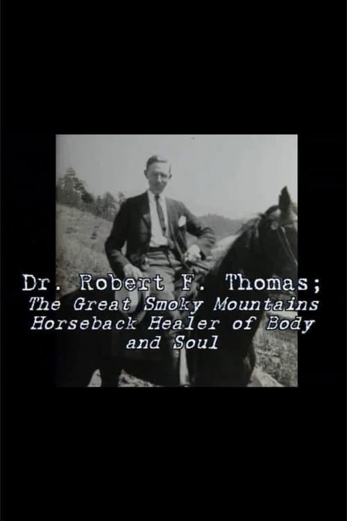 Dr. Robert F. Thomas - The Great Smoky Mountain Horseback Healer of Body and Soul