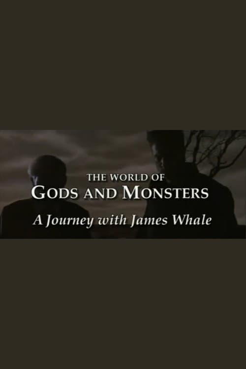 The World of Gods and Monsters: A Journey with James Whale