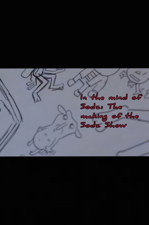 In the Mind of Sodz: The Making of the Sodz Show