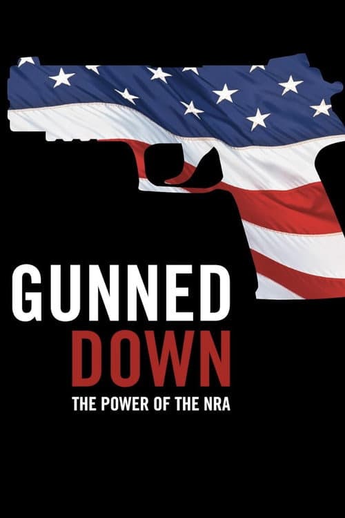 Gunned Down: The Power of the NRA