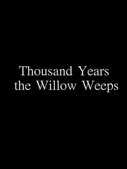 Thousand Years the Willow Weeps