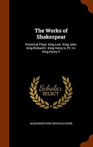 The Works of Shakespear : Historical Plays