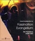 Faszination Evangelium. Wo Franziskus weiter lebt.